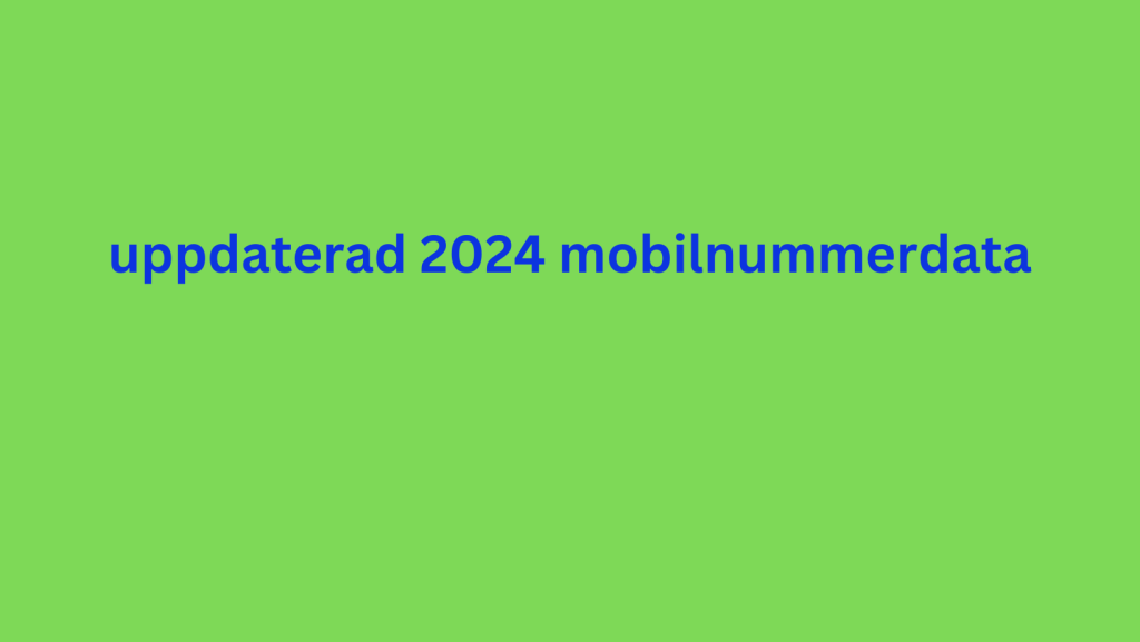 uppdaterad 2024 mobilnummerdata